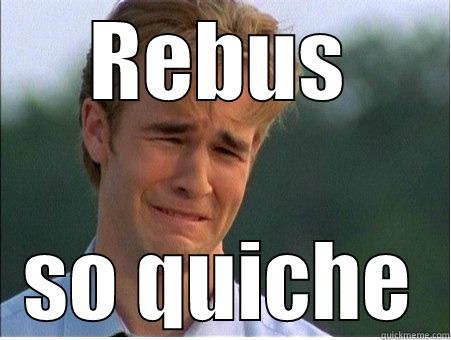 REBUS SO QUICHE 1990s Problems
