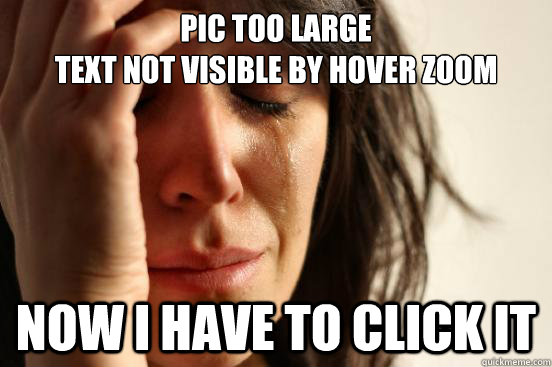 pic too large
text not visible by hover zoom now i have to click it  First World Problems