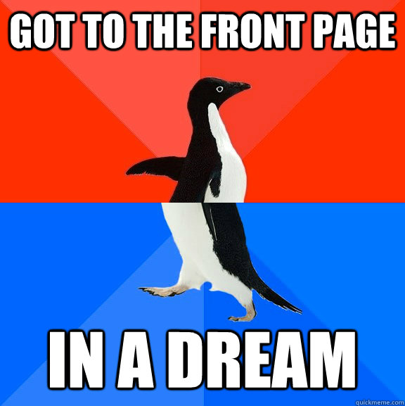 got to the front page in a dream  Socially Awesome Awkward Penguin