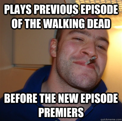Plays previous episode of The Walking Dead Before the new episode premiers - Plays previous episode of The Walking Dead Before the new episode premiers  Misc