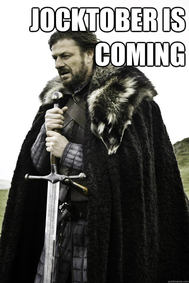 Jocktober is coming   Winter is coming