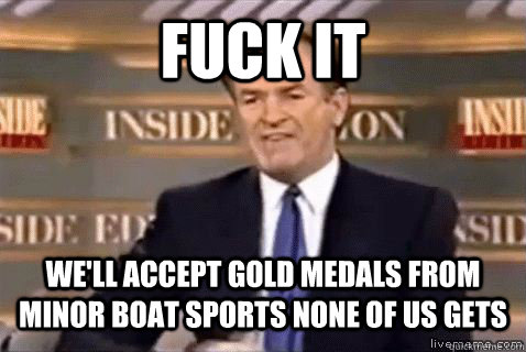 fuck it we'll accept gold medals from minor boat sports none of us gets - fuck it we'll accept gold medals from minor boat sports none of us gets  Bill Oreilly HD