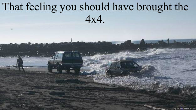 That feeling you should have brought the 4x4. - That feeling you should have brought the 4x4.  stuck on the beach