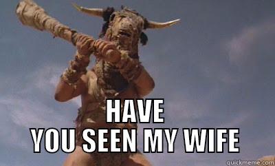  HAVE YOU SEEN MY WIFE Misc