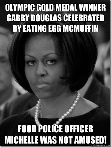 Olympic gold medal winner gabby douglas celebrated by eating egg mcmuffin  Food police officer michelle was not amused!  