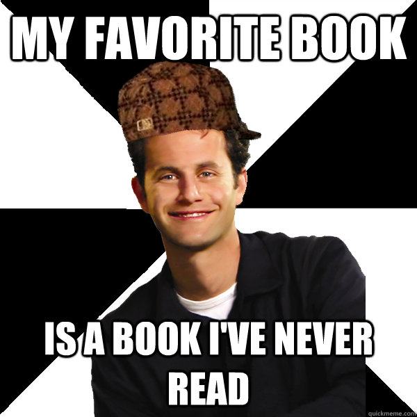 My favorite book Is a book I've never read - My favorite book Is a book I've never read  Scumbag Christian