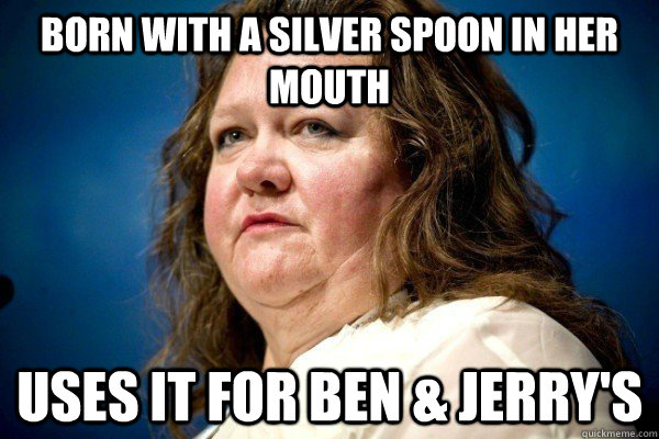 born with a silver spoon in her mouth uses it for ben & jerry's  Spiteful Billionaire
