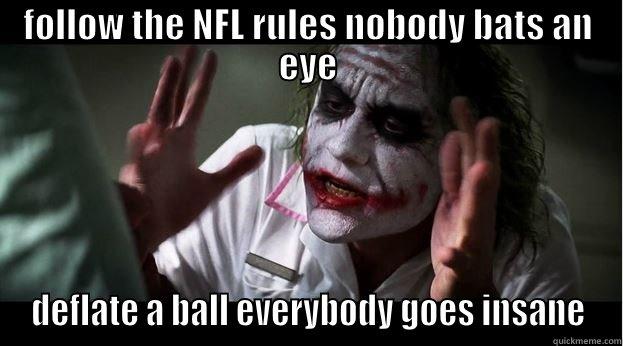 follow the NFL rules nobody bats an eye but deflate a ball everybody  goes insane - FOLLOW THE NFL RULES NOBODY BATS AN EYE DEFLATE A BALL EVERYBODY GOES INSANE Joker Mind Loss