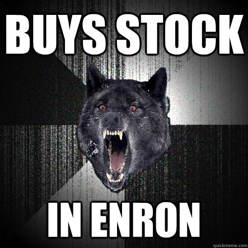 buys stock in enron  Insanity Wolf