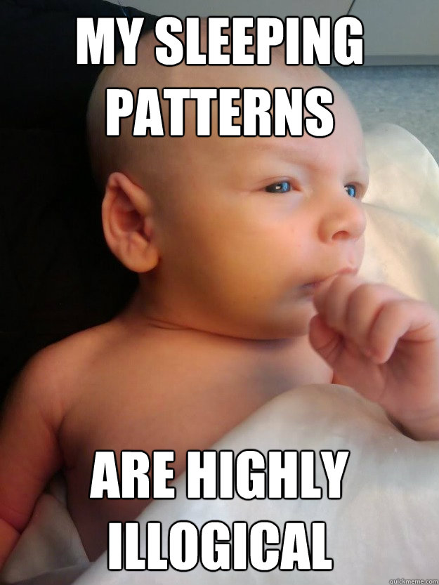 my sleeping patterns are highly illogical  baby spock