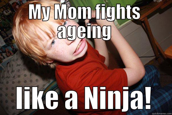 MY MOM FIGHTS AGEING LIKE A NINJA! Misc
