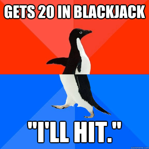 Gets 20 in blackjack 