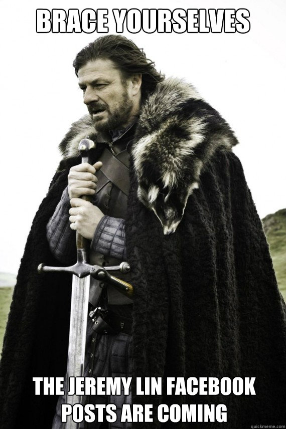 Brace yourselves The Jeremy Lin facebook posts are coming  Brace yourself
