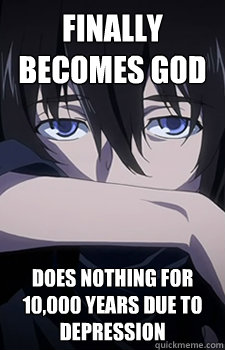 Finally becomes god  does nothing for 10,000 years due to depression  - Finally becomes god  does nothing for 10,000 years due to depression   Emo Yukiteru  Amano