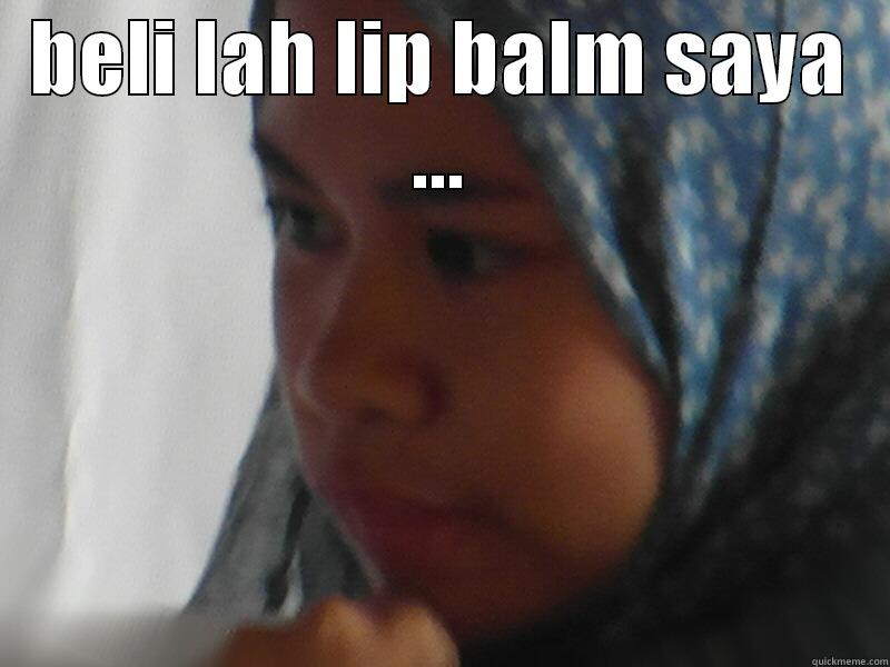 BELI LAH LIP BALM SAYA ...  Misc