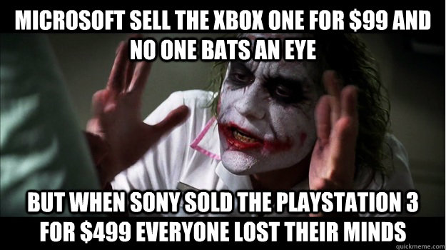 Microsoft sell the Xbox One for $99 and no one bats an eye But when Sony sold the Playstation 3 for $499 everyone lost their minds - Microsoft sell the Xbox One for $99 and no one bats an eye But when Sony sold the Playstation 3 for $499 everyone lost their minds  Joker Mind Loss