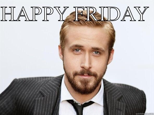 HAPPY FRIDAY   Misc