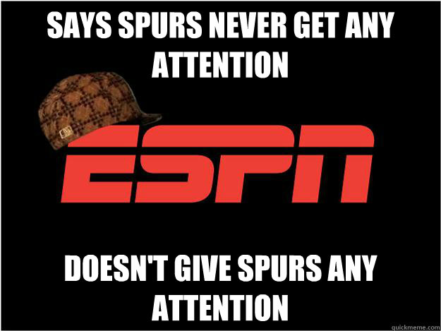 Says spurs never get any attention Doesn't give spurs any attention  