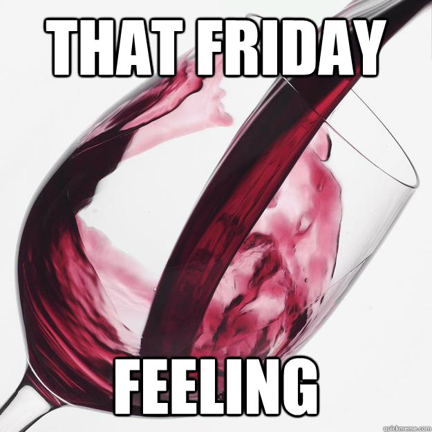 That Friday FEELING - That Friday FEELING  fRIDAY FEELING