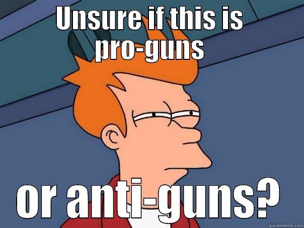 UNSURE IF THIS IS PRO-GUNS OR ANTI-GUNS? Futurama Fry
