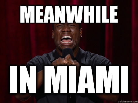 MEANWHILE IN MIAMI  Kevin Hart