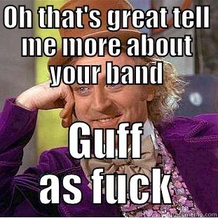 Sachet on a stick - OH THAT'S GREAT TELL ME MORE ABOUT YOUR BAND GUFF AS FUCK Condescending Wonka