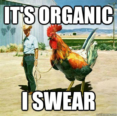 IT'S ORGANIC I SWEAR  Organic chicken