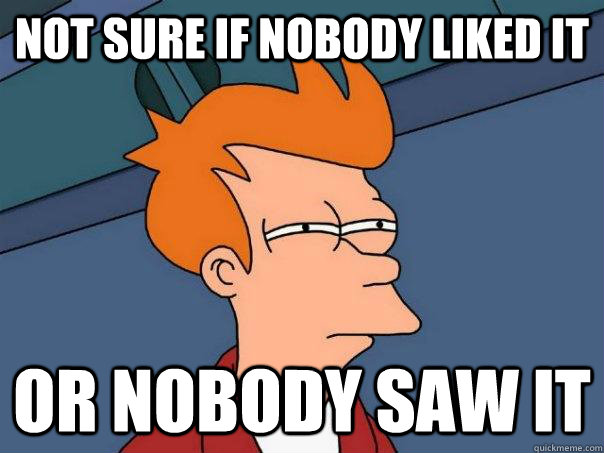 Not sure if nobody liked it Or nobody saw it - Not sure if nobody liked it Or nobody saw it  Futurama Fry