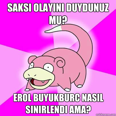 SAKSI OLAYINI DUYDUNUZ MU? erol buyukburc nasıl sinirlendi ama?  Slowpoke