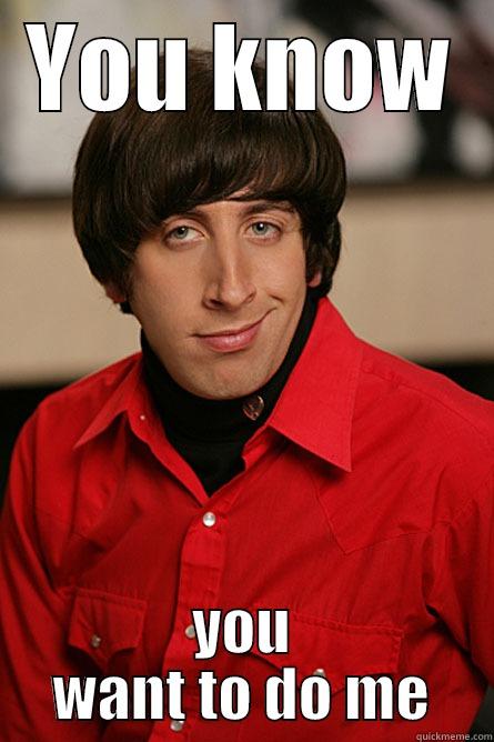 Butt stuff - YOU KNOW YOU WANT TO DO ME Pickup Line Scientist