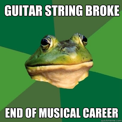 Guitar string broke end of musical career  Foul Bachelor Frog