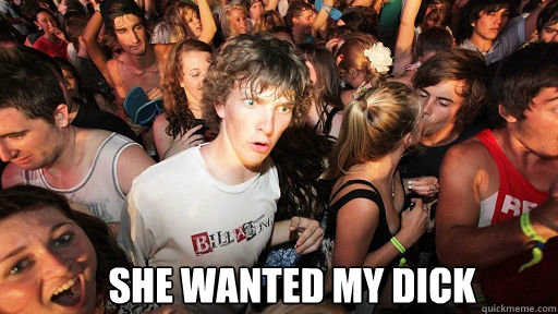  she wanted my dick  Sudden Clarity Clarence