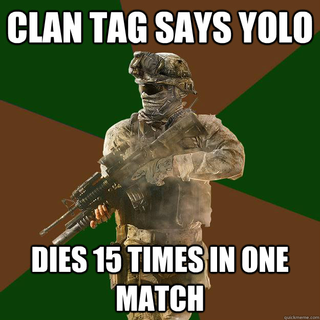 clan tag says yolo dies 15 times in one match - clan tag says yolo dies 15 times in one match  Call of Duty Addict