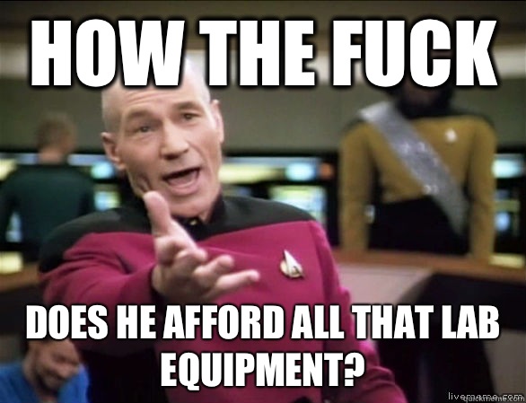 How the fuck Does he afford all that lab equipment?  Annoyed Picard HD