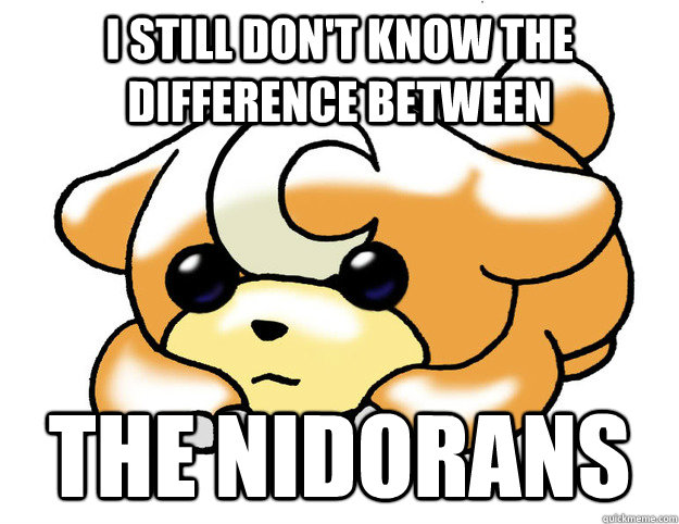 I still don't know the difference between  the Nidorans - I still don't know the difference between  the Nidorans  Confession Teddiursa