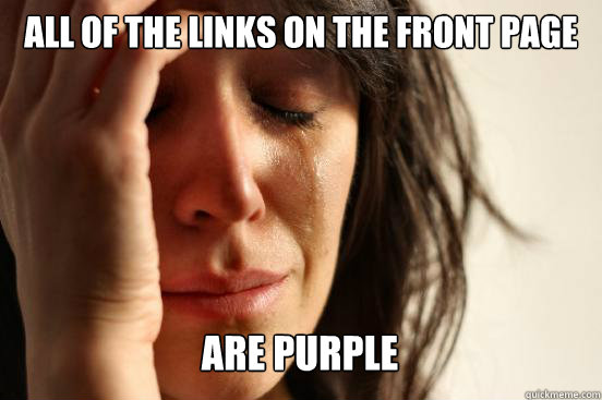 All of the links on the front page
 are purple Caption 3 goes here  First World Problems