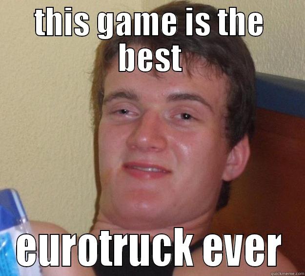THIS GAME IS THE BEST EUROTRUCK EVER 10 Guy