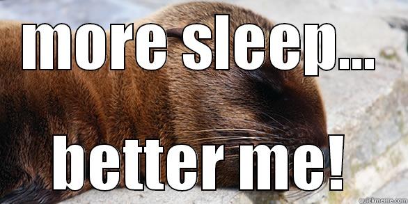 MORE SLEEP... BETTER ME! Misc