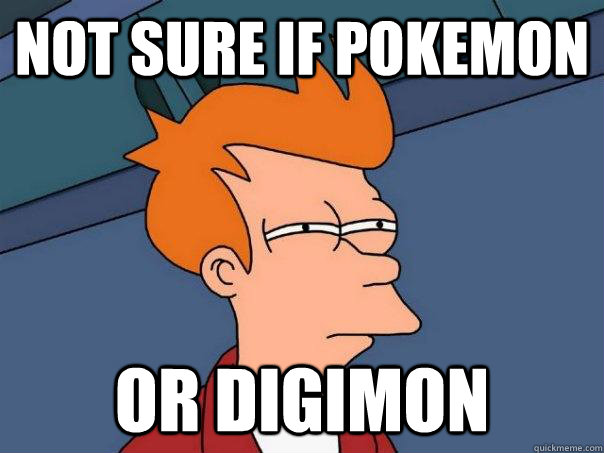 Not sure if Pokemon Or Digimon - Not sure if Pokemon Or Digimon  Futurama Fry