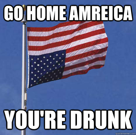 Go home amreica You're drunk - Go home amreica You're drunk  Misc