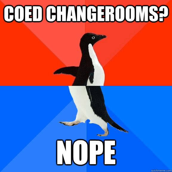 COED Changerooms? Nope  Socially Awesome Awkward Penguin