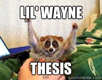 lil' Wayne Thesis - lil' Wayne Thesis  American Studies Slow Loris