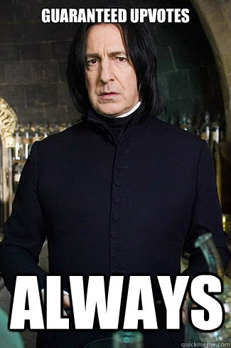 Guaranteed Upvotes always - Guaranteed Upvotes always  Snape