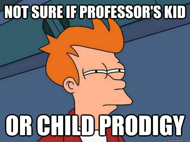 Not sure if professor's kid Or child prodigy - Not sure if professor's kid Or child prodigy  Futurama Fry
