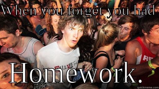 WHEN YOU FORGET YOU HAD  HOMEWORK. Sudden Clarity Clarence
