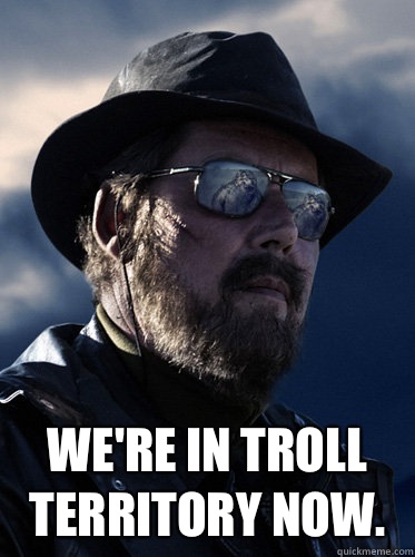  We're in troll territory now.  Troll Hunter