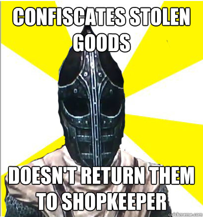 Confiscates stolen goods  doesn't return them to shopkeeper  