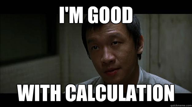 I'm good with calculation - I'm good with calculation  Misc