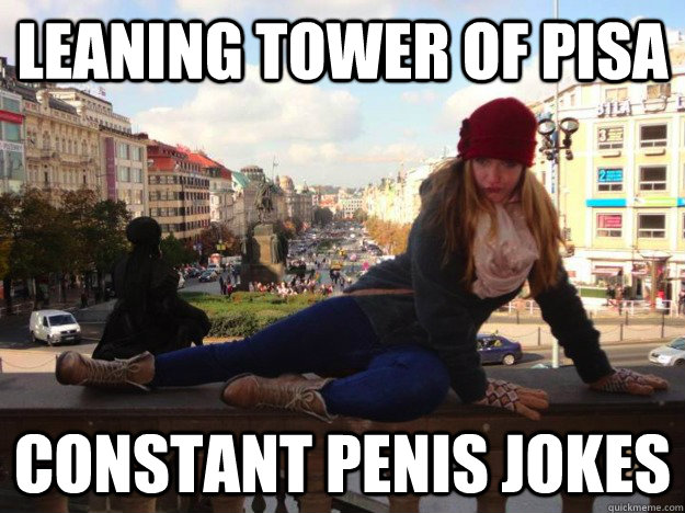 Leaning tower of pisa constant penis jokes  