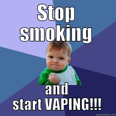 STOP SMOKING AND START VAPING!!! Success Kid